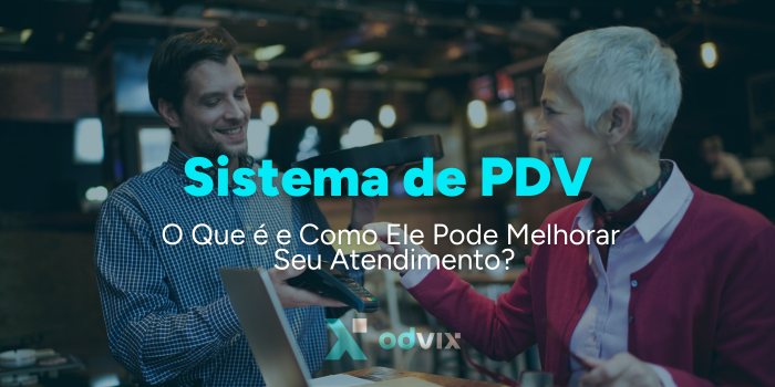 O Que é um Sistema de PDV e Como Ele Pode Melhorar Seu Atendimento?